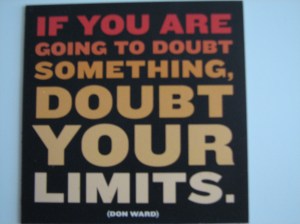 DoubtYourLimits This magnet, with its cheesy motivational message, helps keep my brain ready to train.